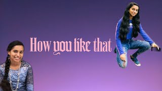 India Blackpink - How You Like That K-Pop Dance Cover Dance With Archu