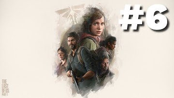 THE LAST OF US PART 1 PS5 Remake Gameplay Walkthrough Part 6 - No Commentary