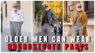 : Timeless Autumn Style 20 Ways Older Men Can Wear Houndstooth Pants