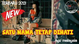 DJ SATU NAMA TETAP DI HATI - E.Y.E || Remix Full Bass Terbaru 2021