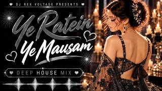 Yeh Raaten Yeh Mausam  |  Melodic Deep House Remix | Kishore Kumar  |  DJ REX VOLTAGE