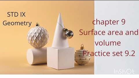 class  9 Geometry Chapter 9 Surface area and volume practice set 9.2 SSC board
