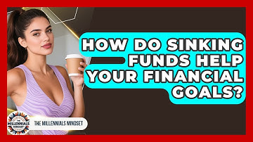 How Do Sinking Funds Help Your Financial Goals? - The Millennials Mindset