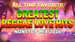 REGGAE LOVE SONGS 2026 ❤ NONSTOP ROMANTIC MIX 🌴 TOP REGGAE ROMANTIC SONGS | ALL-TIME FAVORITES