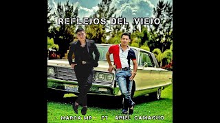 Video thumbnail of "Ariel Camacho FT Marca Mp - Reflejos Del Viejo (2022)"