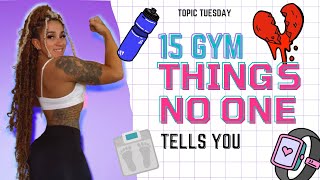15 Things No One Tells You When You Start The Gym | Topic Tuesday