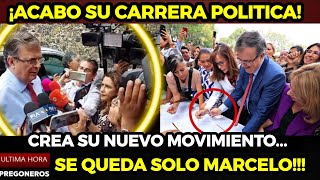 ¡ACABO SU CARRERA POLITICA ¡CREA SU NUEVO MOVIMIENTO SE QUEDA SOLO MARCELO EBRARD