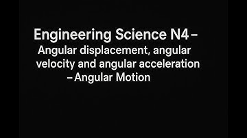 ES N4 Angular displacement, angular velocity and angular acceleration   (Angular Motion)