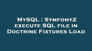 MySQL : Symfony2 execute SQL file in Doctrine Fixtures Load