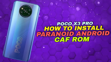 POCO X3 PRO | HOW TO INSTALL PARANOID ANDROID CAF BASED | STEP BY STEP GUIDE WITH DOWNLOAD LINKS