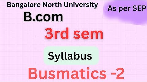 B. Com|3rd sem|Busmatic-2|syllabus |English |as per SEP syllabus|BNU