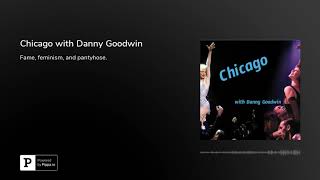 Chicago With Danny Goodwin