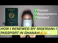 HOW TO RENEW YOUR NIGERIAN 🇳🇬  PASSPORT IN GHANA 🇬🇭  | REQUIREMENTS | PROCESS FLOW