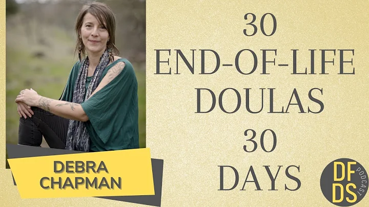 30 End of Life Doulas in 30 Days - Debra Chapman #...