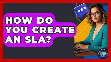 How Do You Create An SLA? - Customer Support Coach