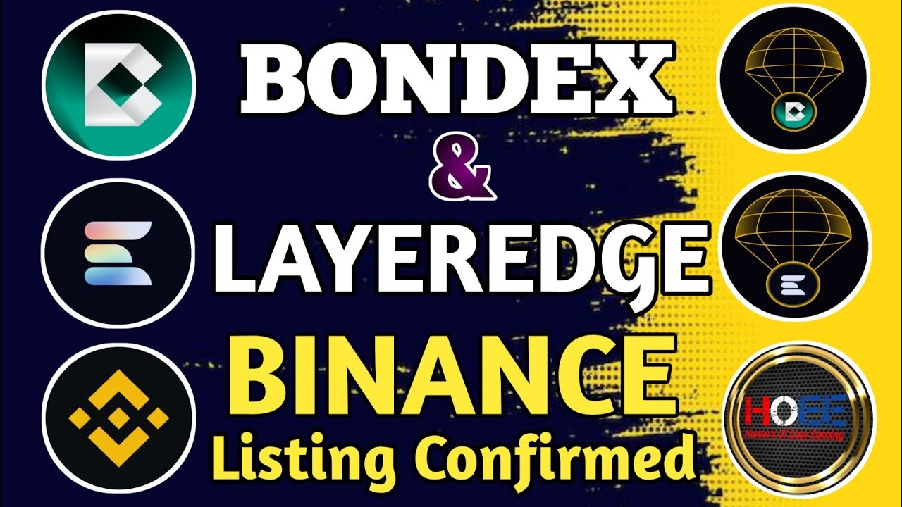 😜 BONDEX & LAYEREDGE BINANCE LISTING CONFIRMED // LAYEREDGE LISTING UPDATE // BONDEX LISTING UPDATE