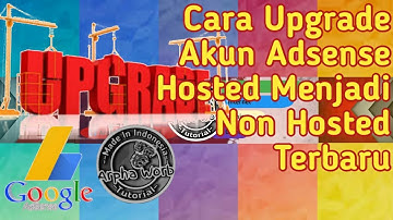 Cara Mengupgrade Akun Adsense Hosted Menjadi Non Hosted