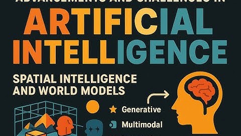 AIs Next Leap  Learning to See - Spatial Intelligence and World Models