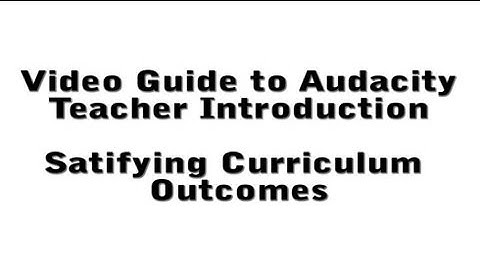 Video Guide to Audacity Teacher Introduction