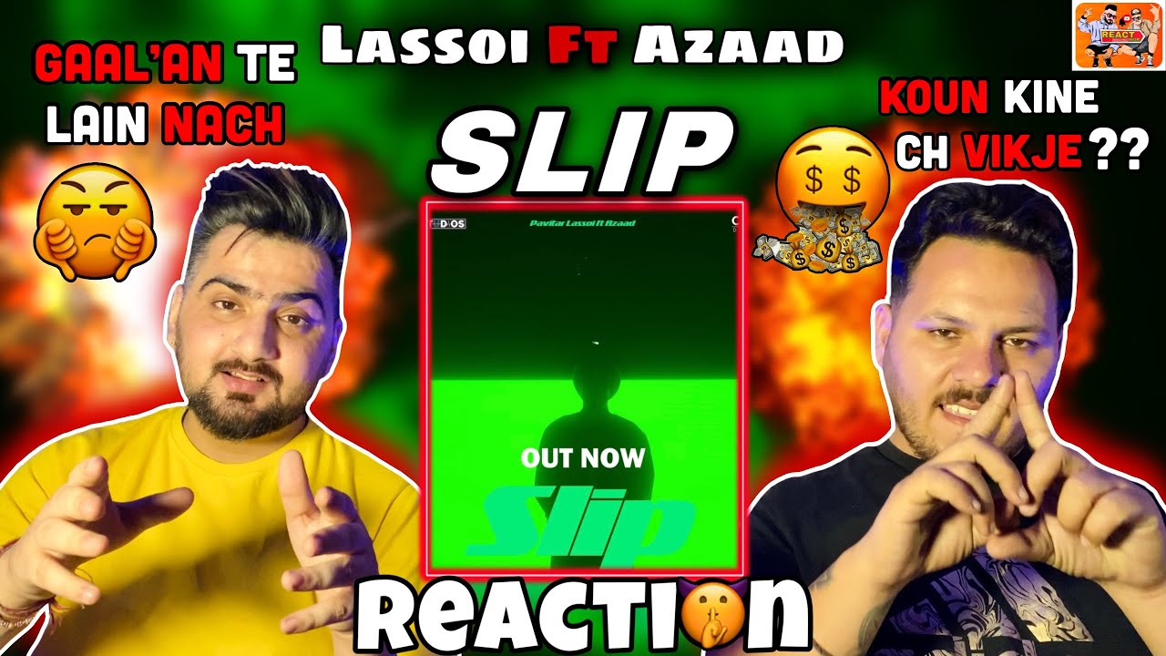 Reaction on Slip Pavitar Lassoi ft Azaad 4L Latest Song Mxrci