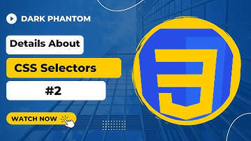 Learn all about CSS Selectors Urdu and Hindi | Dark Phantom  #2