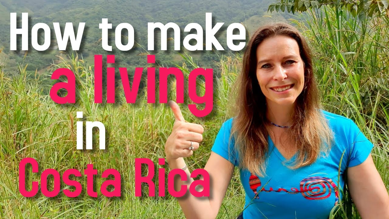 How To Make A Living In Costa Rica - How to work and earn income in CR