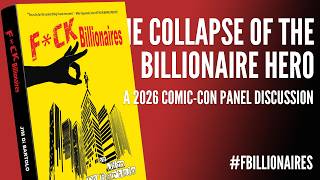 Full The Collapse of The Billionaire Hero - A 2026 Comic-Con Panel Discussion Update