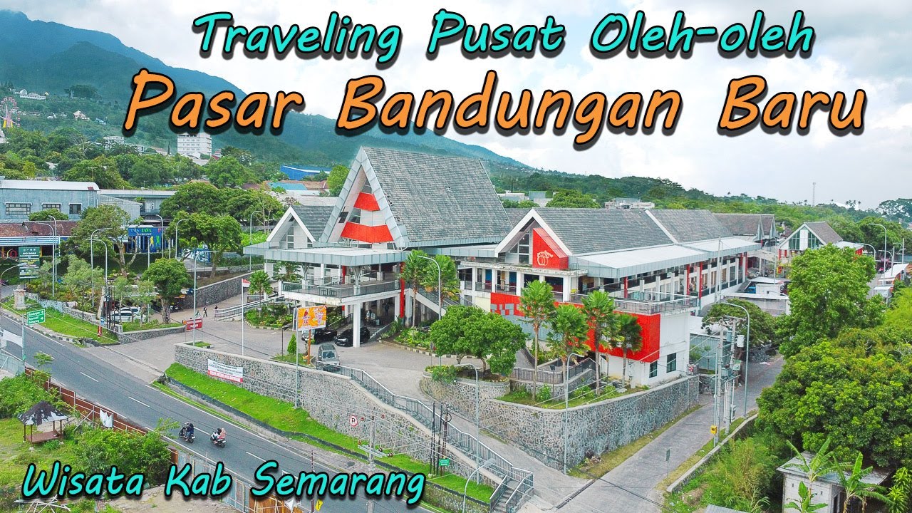 Pasar Bandungan Baru Semarang Traveling Bisa Mampir Belanja di Pusat Oleh-oleh