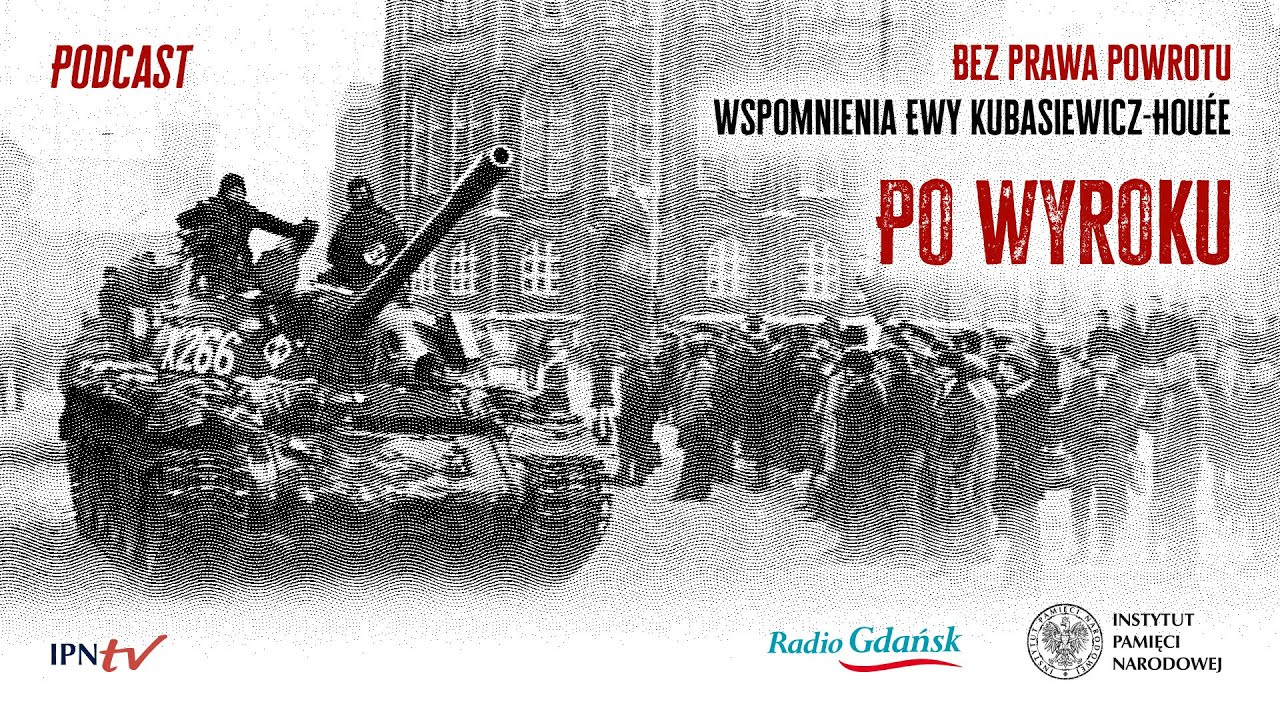Po wyroku –  Podcast: Bez prawa powrotu. Wspomnienia Ewy Kubasiewicz-Houée [5/5]