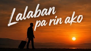 Lalaban parin ako