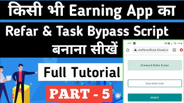 किसी भी Earning App का Refar & Task Bypass Script कैसे बनायें? Hou to make Refar Script | PART- 5