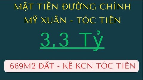 2 MẶT TIỀN ĐƯỜNG MỸ XUÂN - TÓC TIÊN. ĐƯỜNG LỚN TIỆN RA CÁC KCN TRONG TỈNH