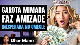 Garota Mimada Faz Amizade Inesperada No Omegle Dhar Mann Studios