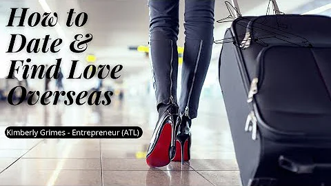 Kimberly Grimes: How to Date & Find Love Overseas