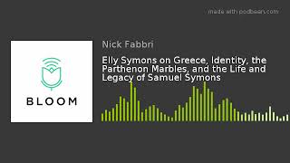 Elly Symons on Greece, Identity, the Parthenon Marbles, and the Life and Legacy of Samuel Symons