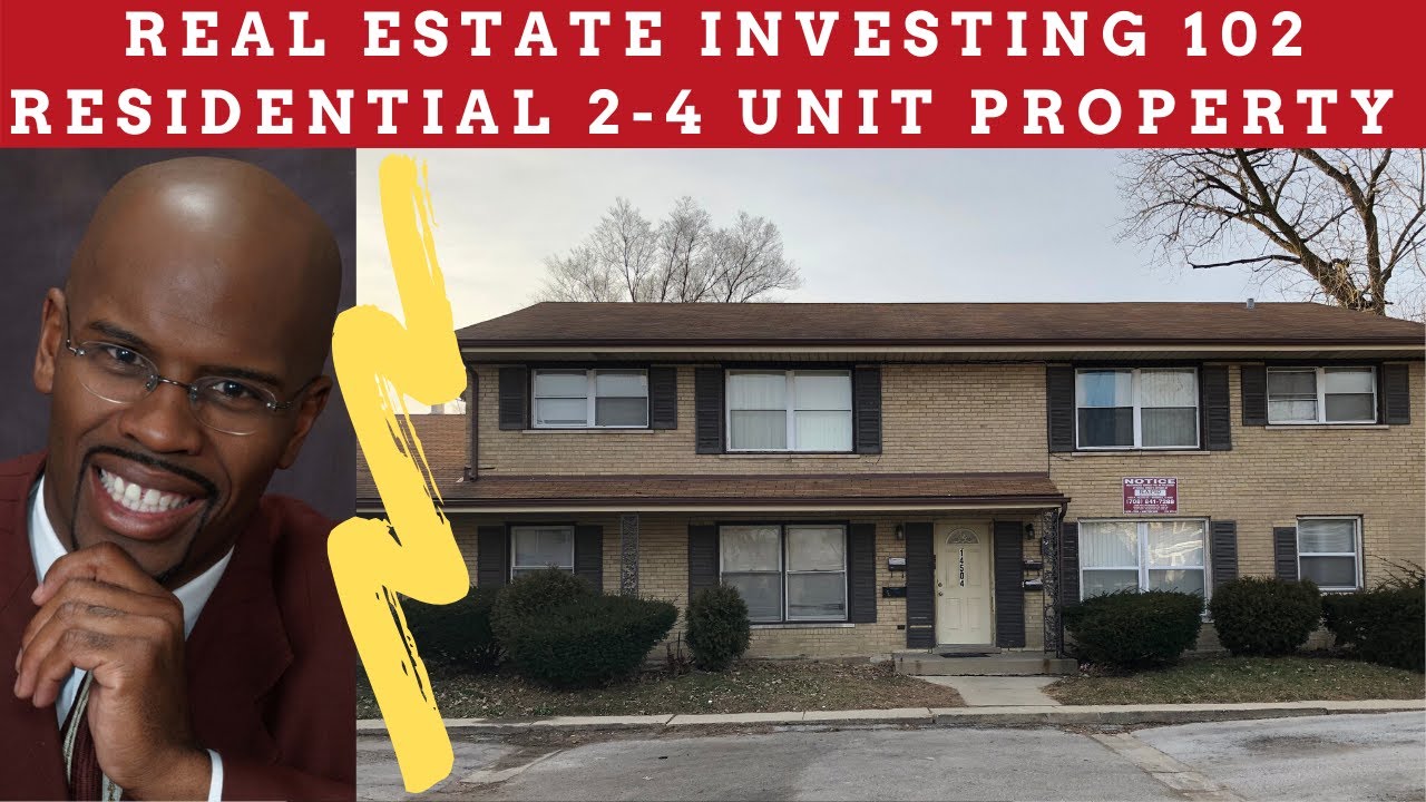 REAL ESTATE INVESTING 102, RESIDENTIAL 2-4 UNIT PROPERTY AND IMPROVE