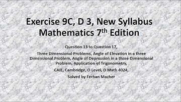 Exercise 9C, D 3, New Syllabus Mathematics 7th Edition, Question 13 to 17, Solved by Ferhan Mazher