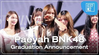 BNK48 Paeyah Graduation Announcement @ 𝗕𝗡𝗞𝟰𝟴 𝟭𝟲𝘁𝗵 𝗦𝗶𝗻𝗴𝗹𝗲 \