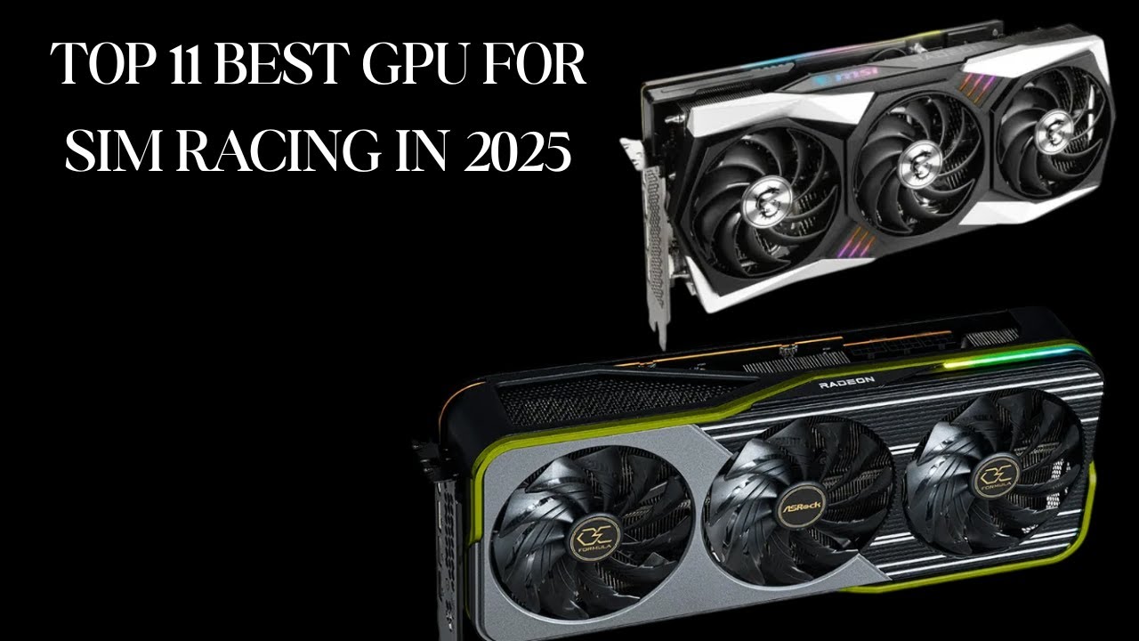 Gpu Sim Top 11 Best GPU for Sim Racing in 2025 - YouTube