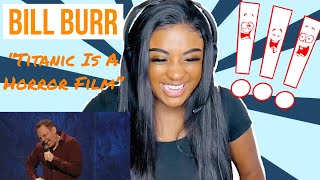 BILL BURR “ TITANIC IS A HORROR FILM (REACTION)