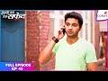Ishq Ka Rang Safed | Full Episode Ep. 43 | Viplav Calls Tripurari | Colors TV