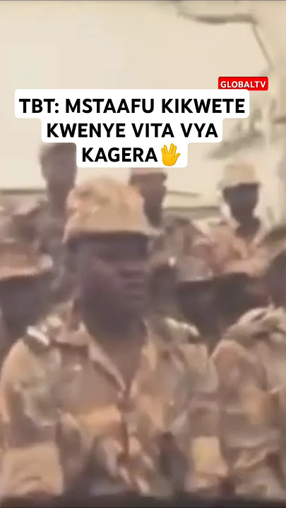 💂TBT: MSTAAFU KIKWETE KWENYE VITA VYA KAGERA🖖🔥🙏 #globaltv #tbt #kikwete #vita #trending #kagera