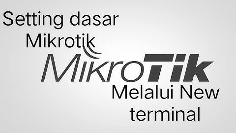 Set dasar mikroTIK dengan New Terminal/CLI
