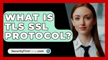 What Is TLS SSL Protocol? - SecurityFirstCorp.com