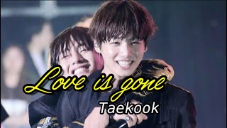 Taekook || Love is gone [ FMV]