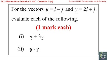 2022 Maths Extension 1 HSC Q11a Evaluate sum u+3v & dot product u·v of two vectors u=i-j & v=2i+j