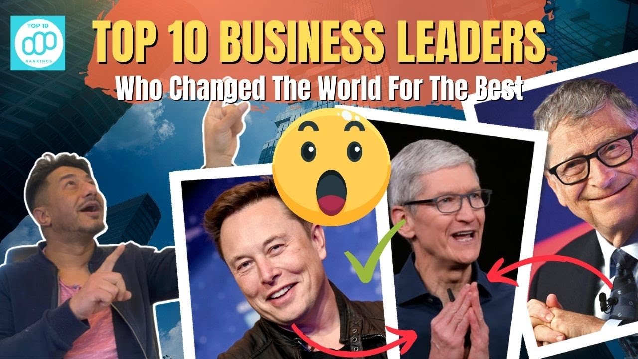 Top 10 Business Leaders Who Changed The World For The Best 2022 Top