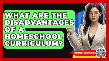 What Are The Disadvantages Of A Homeschool Curriculum? - Learn About Libertarianism