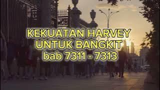KEKUATAN HARVEY UNTUK BANGKIT  bab 7311 - 7313