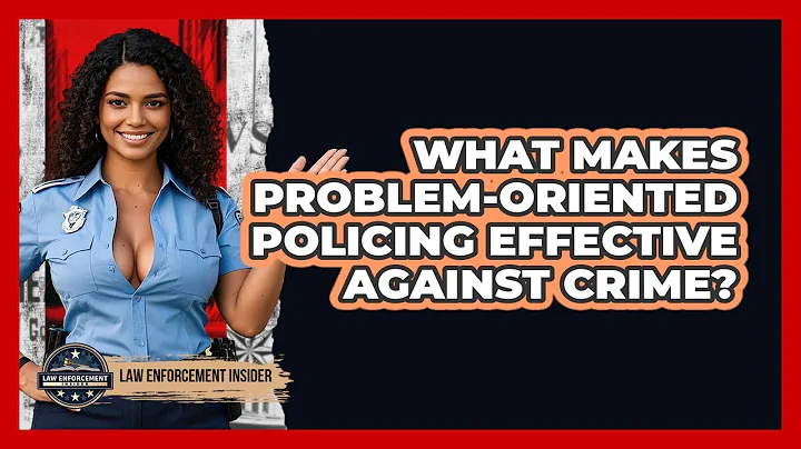 What Makes Problem-oriented Policing Effective Against Crime? - Law Enforcement Insider